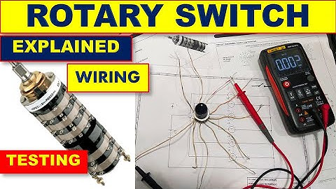 {523} What Is ROTARY SWITCH, Structure, Wiring Connection, Testing With Multimeter