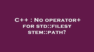 C++ : No operator+ for std::filesystem::path?