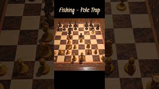 Fishing -Pole Trap #chess #chessgame #chesscom #uschess #chessmaster #chesstactics #shorts