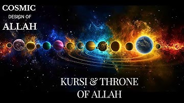 Kursi and Arsh: The Throne of Allah | Islam & science | beginning of the universe