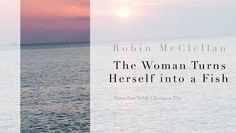 The Woman Turns Herself into a Fish, by Robin McCl...