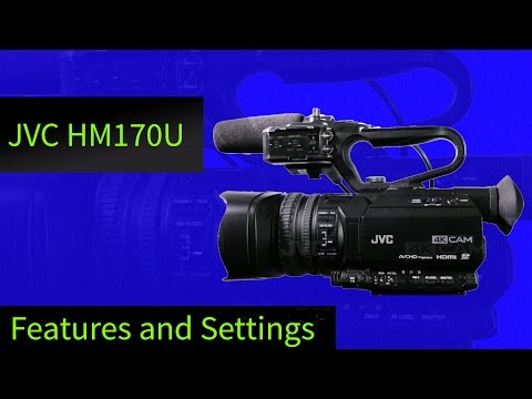 JVC GY-HM170 /JVC GY-HM200 Features & Settings: Who would use it and why