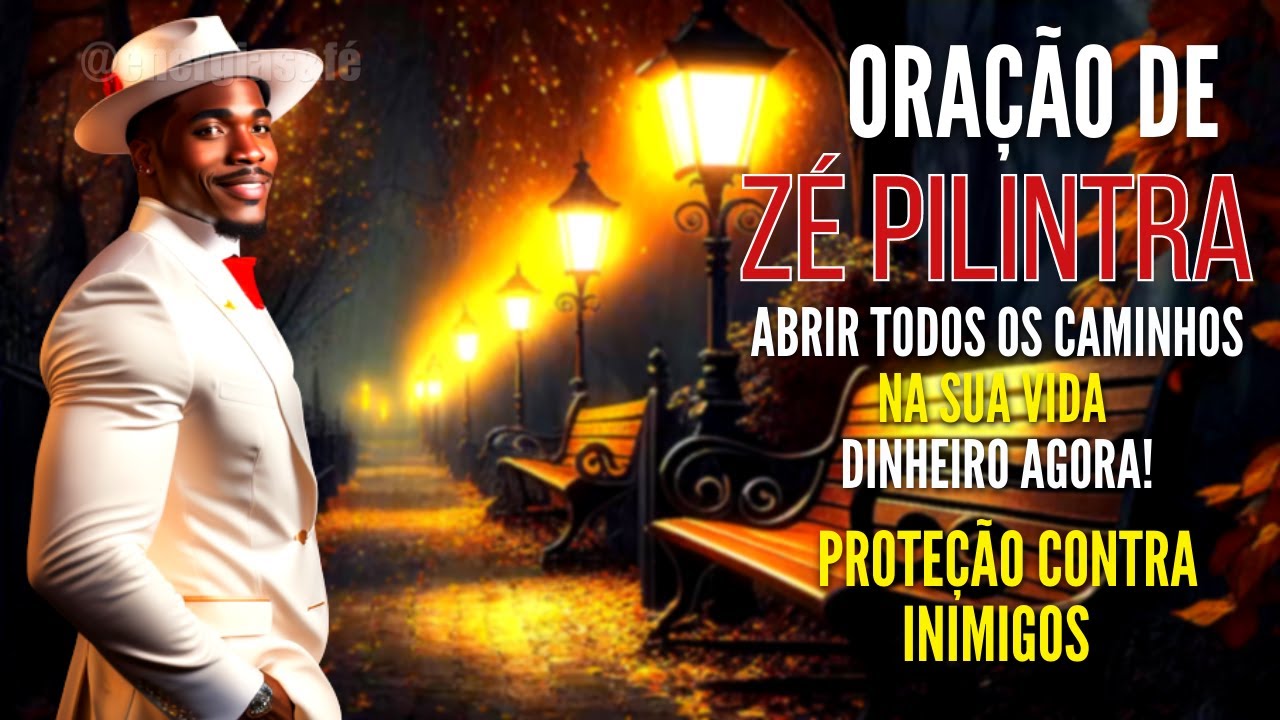Oração de SEU ZÉ PILINTRA para ABRIR CAMINHOS PROTEÇÃO contra INIMIGOS e GANHAR DINHEIRO YouTube Oração de SEU ZÉ PILINTRA para ABRIR CAMINHOS PROTEÇÃO contra INIMIGOS e GANHAR DINHEIRO YouTube