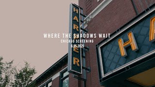 Famous "Where The Shadows Wait" Chicago Screening 6.25.2025 Net Worth