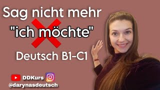 Sag nicht mehr "ICH MÖCHTE"! ALTERNATIVEN FÜR B1-C1 #DeutschLernen  #deutsch #deutschsprechen