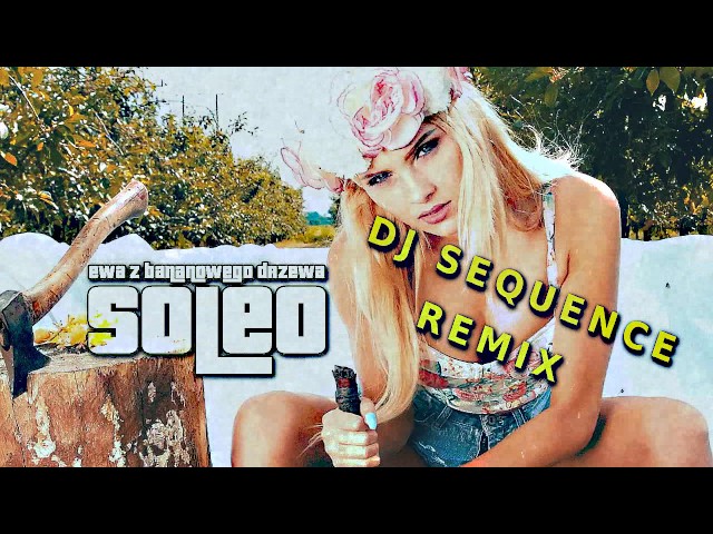 Soleo - Ewa z Bananowego Drzewa (Mono & Fair Play Remix) Nowoæ Disco Polo 2017