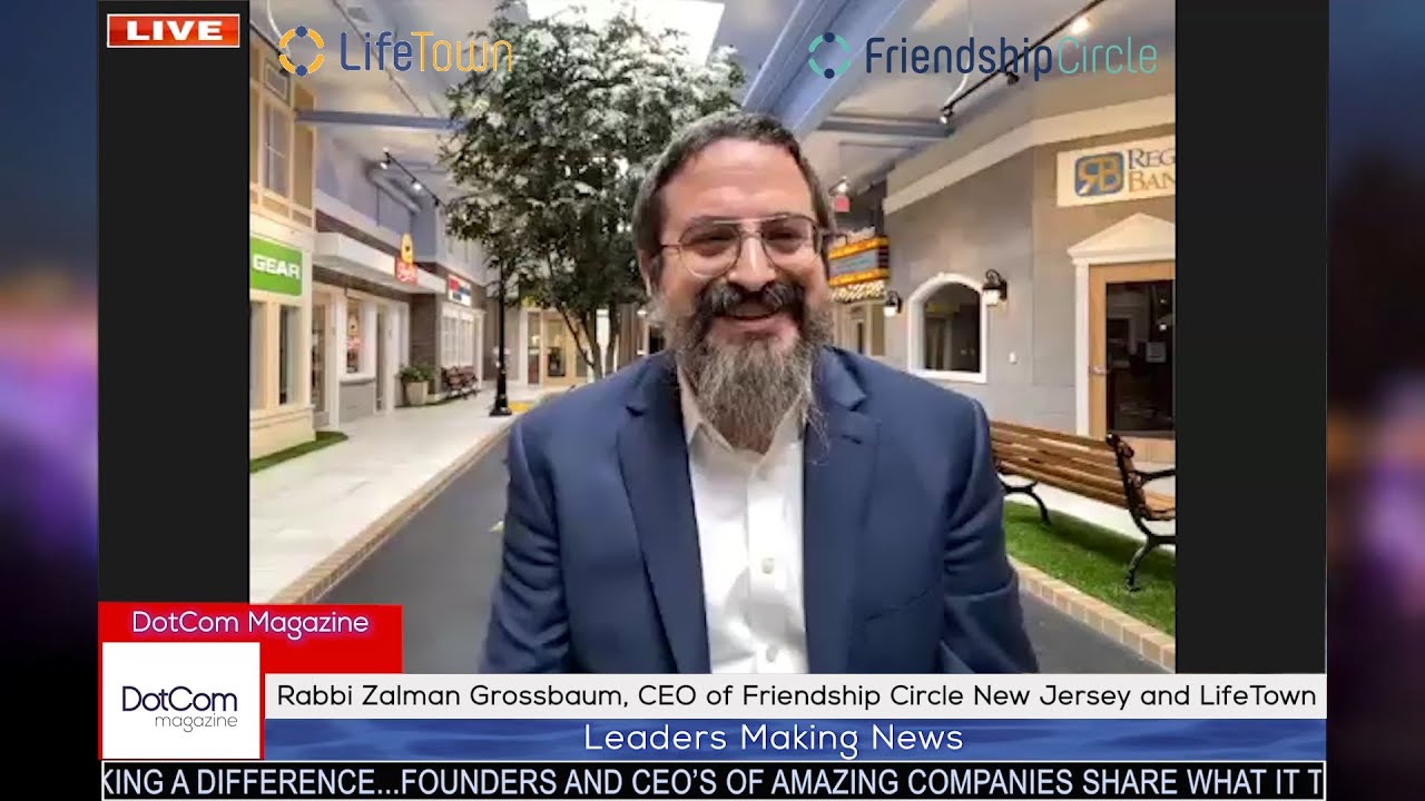Rabbi Zalman Grossbaum, CEO of Friendship Circle New Jersey and LifeTown, DotCom Magazine Interview