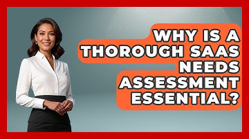 Why Is A Thorough SaaS Needs Assessment Essential? - The SaaS Pros Breakdown