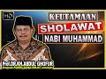 Keutamaan SHOLAWAT NABI MUHAMMAD , Apakah Anda Sudah Tau ? PROF.DR.KH.ABDUL GHOFUR