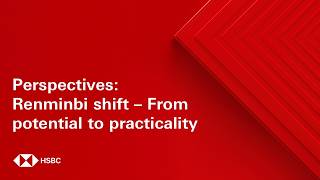 Perspectives: Renminbi shift - From potential to practicality