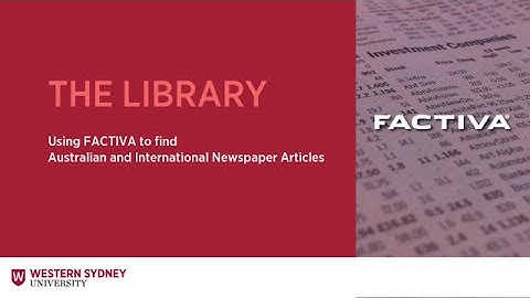 Using FACTIVA to find Australian and International Newspaper Articles