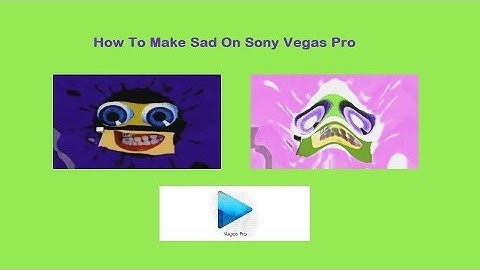 How To Make Sad On Sony Vegas Pro