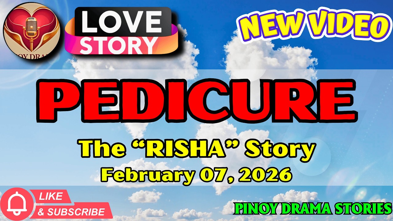 PEDICURE – RISHA｜LOVE STORY｜PINOY DRAMA STORIES｜February 07, 2026