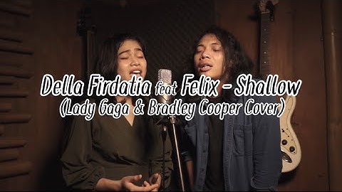 Thumbnail of Della Firdatia ft. Felix - Shallow (cover) (special “A Star is born”)