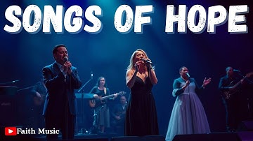20 Inspiring Worship Songs of Hope & Encouragement in Jesus