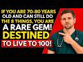 If you are 70-80 years old and can still do the following 8 things, you are a rare gem!