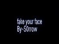 Fake Your Face By S0rrow 