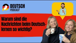 Warum sollte man mit Nachrichten Deutsch lernen?