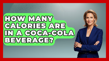 How Many Calories Are in a Coca-Cola Beverage? - Beverage Buff