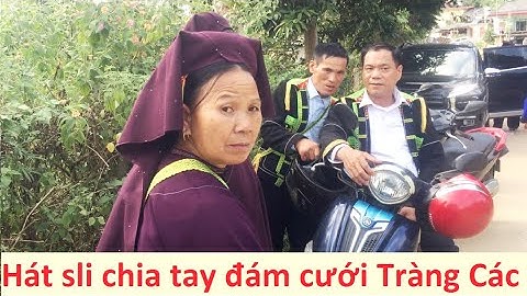 Hát sli chia tay lưu luyến đám cưới Tràng Các, Văn Quan