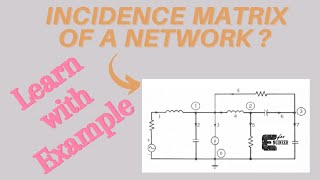 How to write an Incidence Matrix of a Network || Problem 1 || Electrical Networks