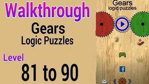 Gears Logic Puzzles ( Level 81 82 83 84 85 86 87 88 89 90 ) Walkthrough & Solutions