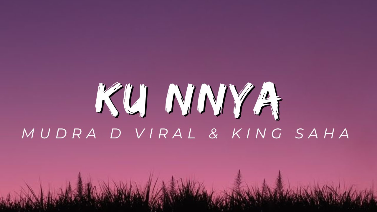King Saha ft Mudra D Viral - Ku Nnya ( Lyrics ) - YouTube