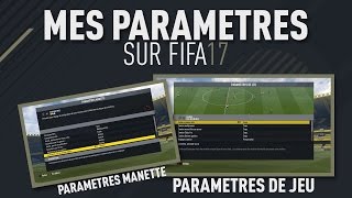 MES PARAMÈTRES SUR FIFA 17 !!!