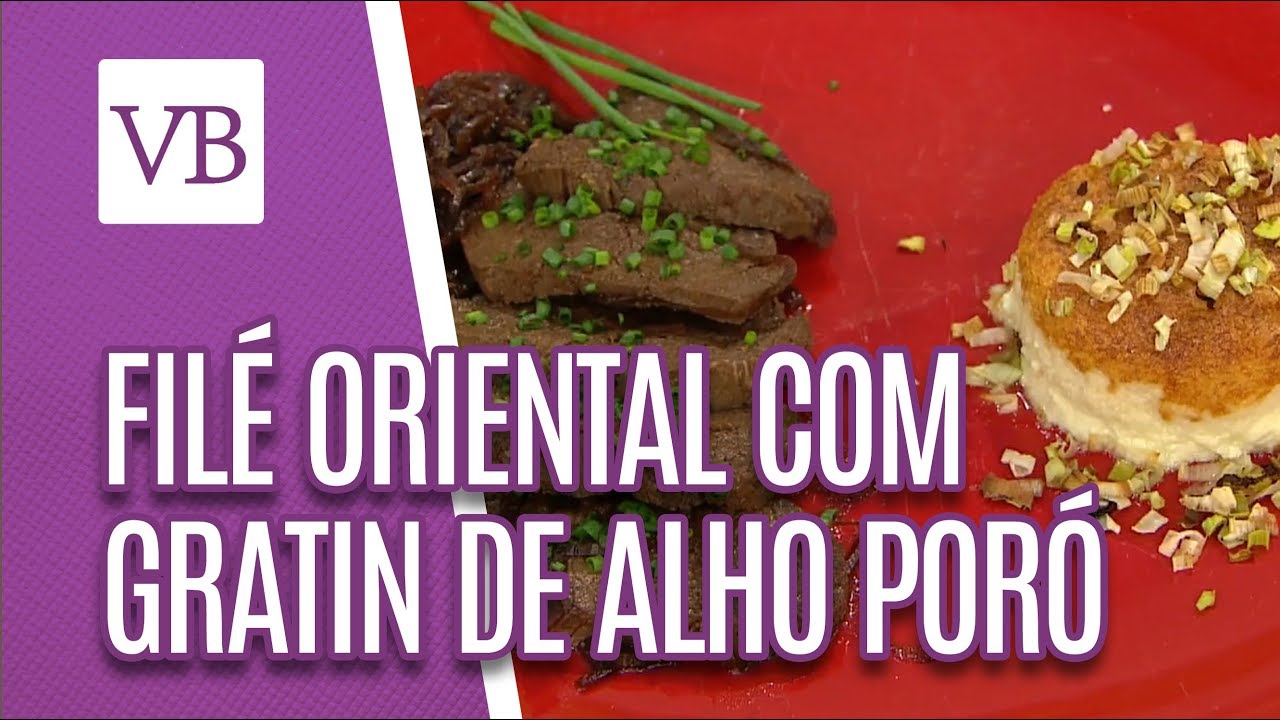 Filé oriental com Gratin de alho poró - Você Bonita (19/02/19) receita de pudim