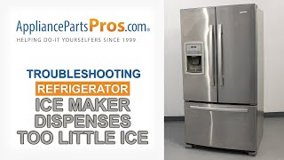 Refrigerator Ice Maker Dispenses Too Little Ice  Top 3 Reasons & Fixes  Whirlpool, Frigidaire, etc