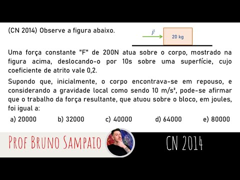 (CN 2014) Observe a figura abaixo. Uma força constante "F" de 200N atua sobre o corpo ...