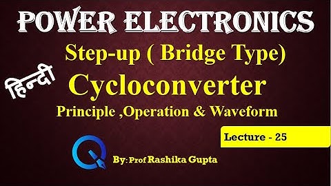 Lecture 25 Step-Up Cycloconverter (Bridge type) in Hindi | It