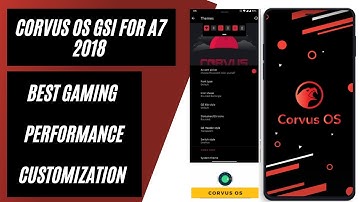 Corvus OS GSI for A7 2018 | Best Gaming, Performance, Customization | Android 11 | 2021