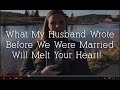 What My Husband Wrote Before We Were Married Will Melt Your Heart &amp; A Challenge For Married Couples