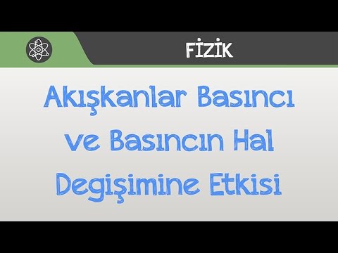 Akışkanlar Basıncı ve Basıncın Hal Değişimine Etkisi