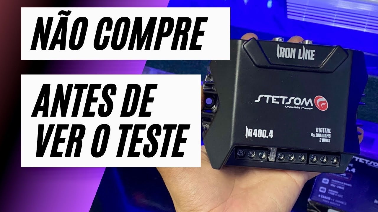 NÃO COMPRE O MÓDULO IR400.4 DA STETSOM ANTES DE VER ESSE VÍDEO - TESTE ...