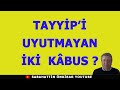 İŞTE TAYYİP'İ  UYUTMAYAN  2  KABUS ?