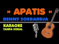 Apatis  benny soebardja karaoke  tanpa vokal