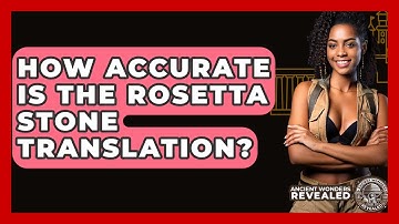 How Accurate Is The Rosetta Stone Translation? - Ancient Wonders Revealed