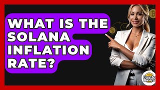 What Is The Solana Inflation Rate? - Cryptobasics360