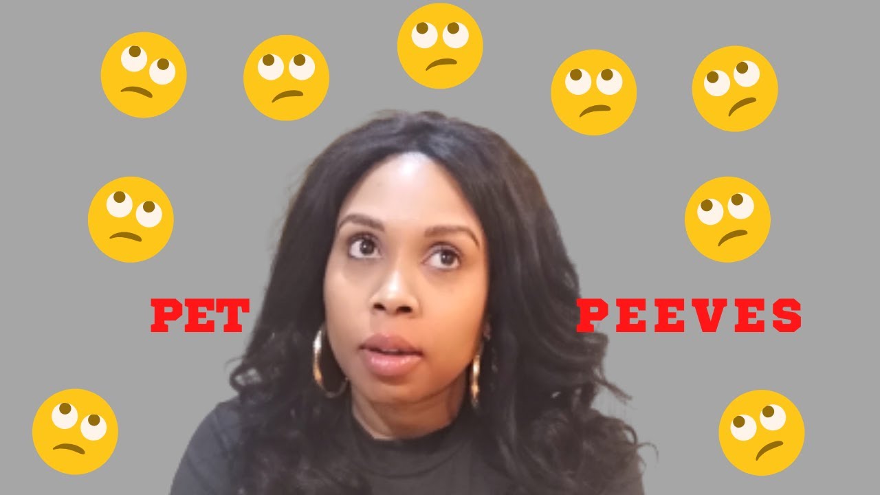 Most annoying Pet Peeves Annoying things people do REAL Pet Peeves