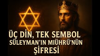Üç Din, Tek Sembol Süleymanın Mührünün Şifresi