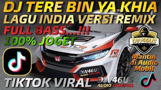 TERE BIN YA KHIA | DJ REMIX INDIA | LAGU TIKTOK VIRAL | TIK TOK DW46US