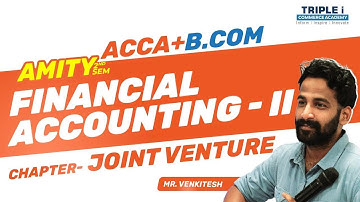 ACCA + B.COM | AMITY  2nd sem | Financial Accounting II | Joint Venture |Triple i Commerce Academy