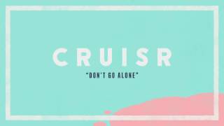 Video thumbnail of "CRUISR - Don't Go Alone [Audio Stream]"