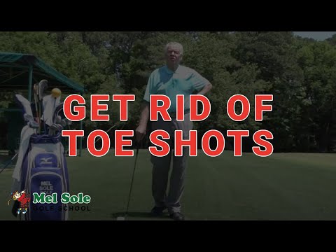 Mel Sole Golf Tips: Get Rid of Toe Shots