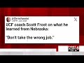 What did Scott Frost learn at Nebraska? ‘Don’t take the wrong job.’