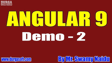 ANGULAR 9 tutorial || Demo - 2 || by Mr. Swamy Naidu On 04-06-2020 @7:15PM