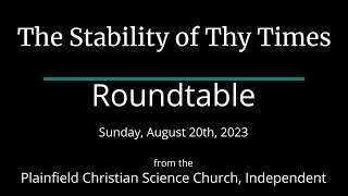The Stability of Thy Times — Sunday, August 20th, 2023 Roundtable