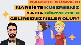 Narsiste küsmek; Narsiste küstüğünüzde veya görmezden geldiğinizde neler olur?